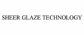 sheer glaze technology