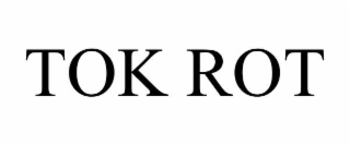tok rot