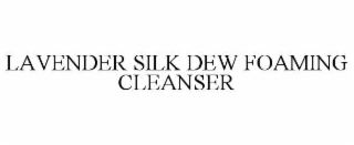 lavender silk dew foaming cleanser