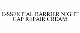 e-ssential barrier night cap repair cream