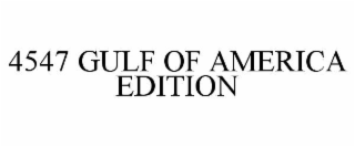 4547 gulf of america edition