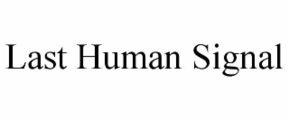 last human signal