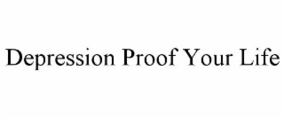 depression proof your life