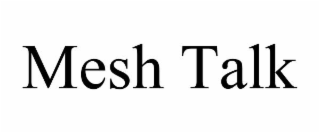 mesh talk