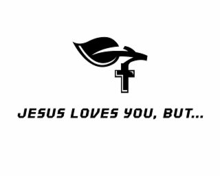 jesus loves you, but...