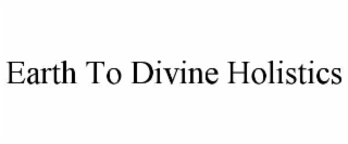 earth to divine holistics