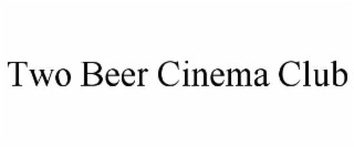 two beer cinema club