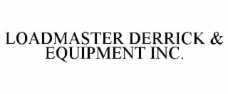 loadmaster derrick & equipment inc.