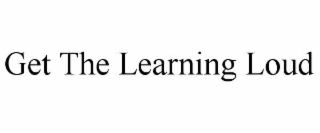 get the learning loud