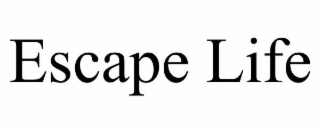 escape life