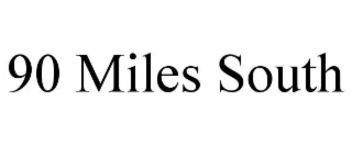 90 miles south