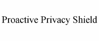 proactive privacy shield