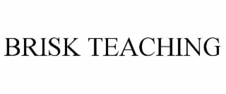 brisk teaching