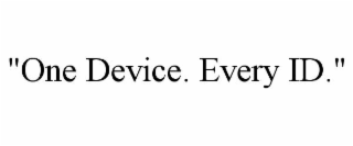 "one device. every id."