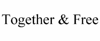 together & free