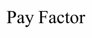 pay factor