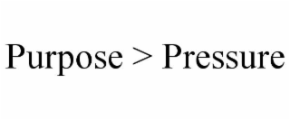 purpose > pressure