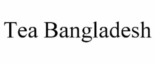 tea bangladesh