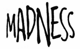 madness