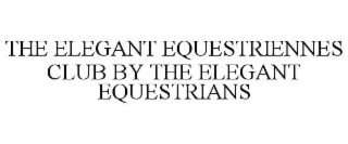 the elegant equestriennes club by the elegant equestrians