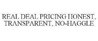 real deal pricing honest, transparent, no-haggle