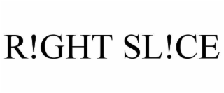 r!ght sl!ce