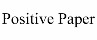 positive paper