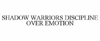 shadow warriors discipline over emotion