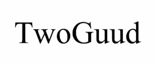 twoguud