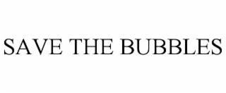 save the bubbles