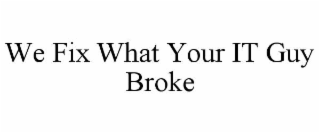 we fix what your it guy broke