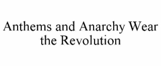 anthems and anarchy wear the revolution