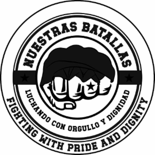 nuestras batallas luchando con orgullo y dignidad fighting with pride and dignity
