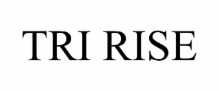 tri rise