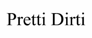 pretti dirti