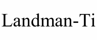 landman-ti