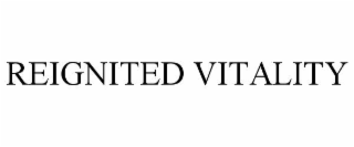reignited vitality