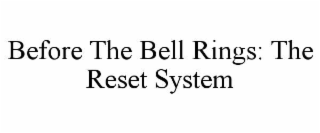 before the bell rings: the reset system