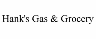 hank's gas & grocery