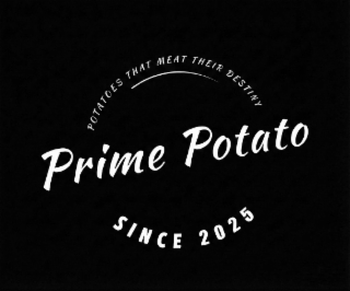prime potato - since 2025 - potatoes that meat their destiny