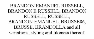 brandon emanuel russell, brandon e russell, brandon russell, russell, brandon-emanuel, brusse86, brusse, brandolla and all variations, styling and likeness thereof.