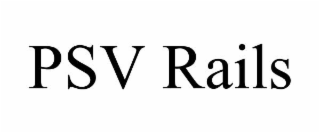 psv rails