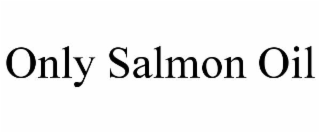 only salmon oil