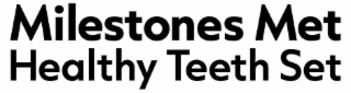 milestones met healthy teeth set