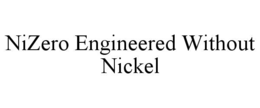 nizero engineered without nickel