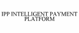 ipp intelligent payment platform