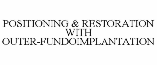 positioning & restoration with outer-fundoimplantation