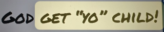 god get "yo" child