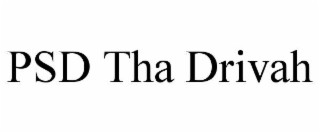 psd tha drivah