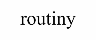 routiny